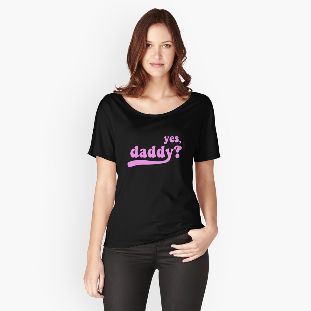Yes Daddy [black] T Shirt By Menhys Redbubble