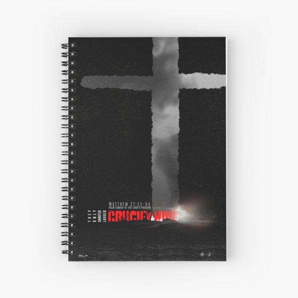 Crucify Him! Spiral Notebook