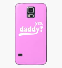yes, daddy? Case/Skin for Samsung Galaxy