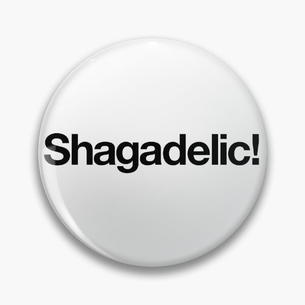 Item preview, "Shagadelic!" Movie Quote Design (black) designed and sold by Popvetica.