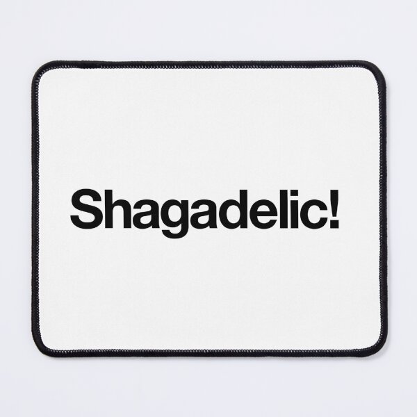 Item preview, "Shagadelic!" Movie Quote Design (black) designed and sold by Popvetica.