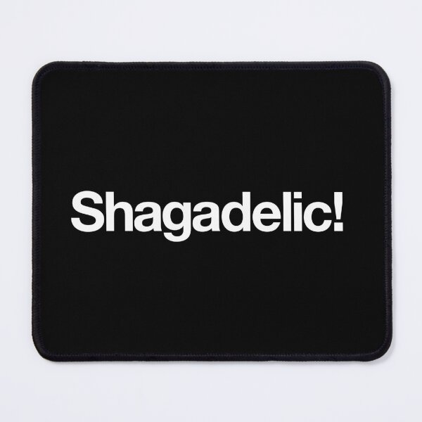 Item preview, "Shagadelic!" Movie Quote Design (white) designed and sold by Popvetica.