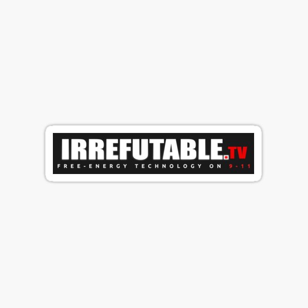 IRREFUTABLE.TV - Free-Energy Technology on 9-11 (ZERO MARK-UP) Sticker