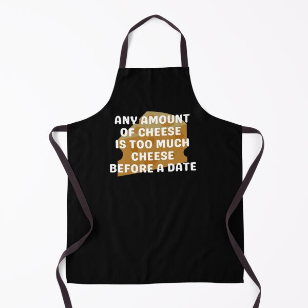 Item preview, Any Amount Of Cheese Is Too Much Cheese Before A Date designed and sold by Television-.