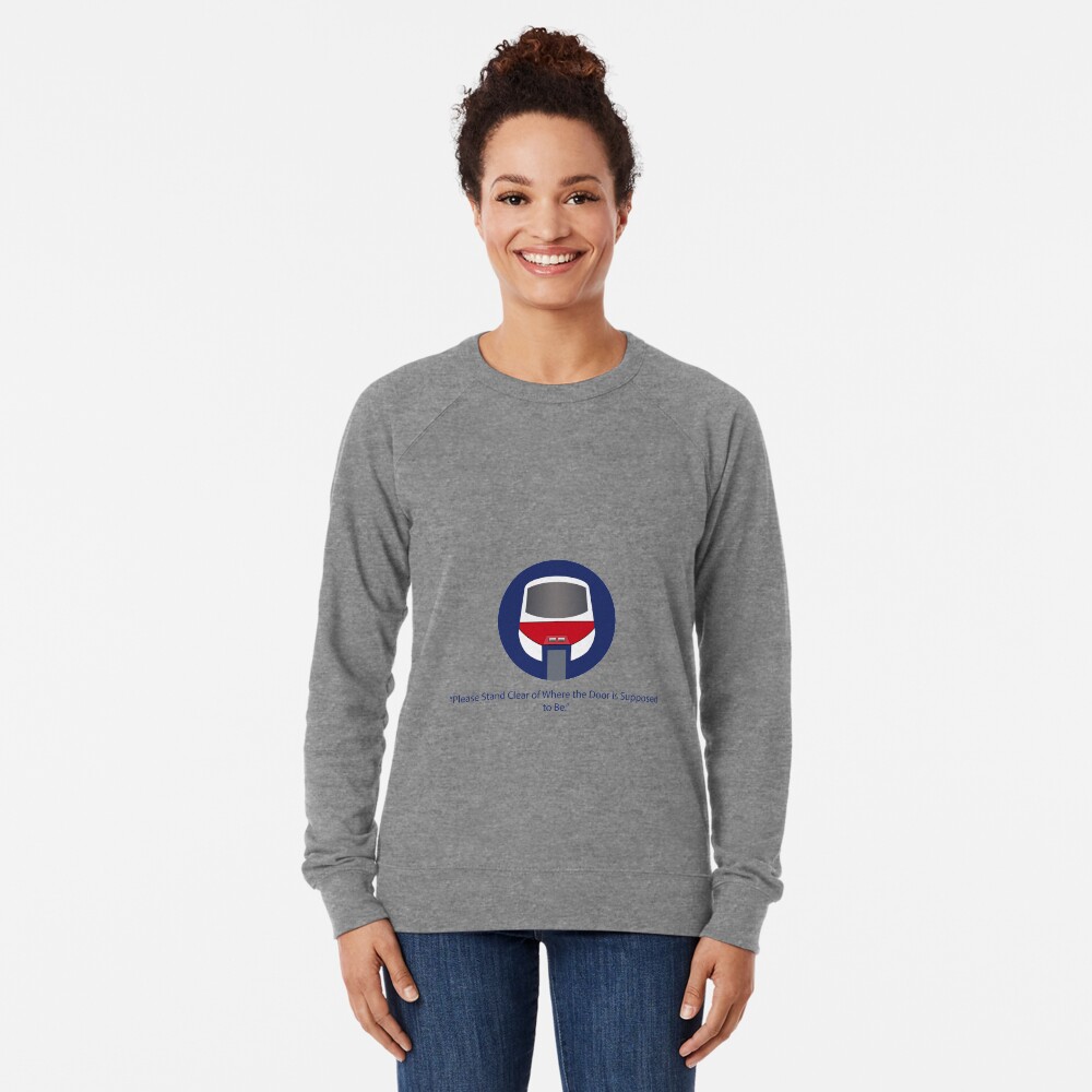 Please stand clear of where the door used to be. Lightweight Sweatshirt