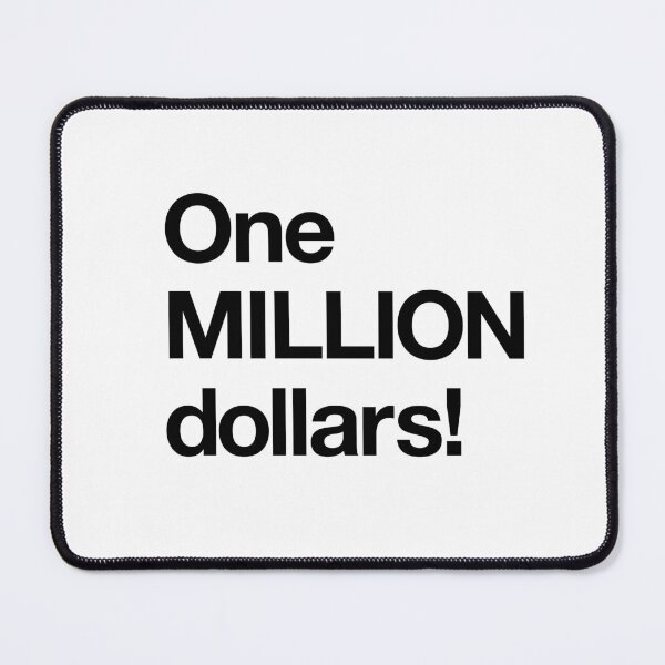 Item preview, "One MILLION dollars!" Movie Quote Design (black) designed and sold by Popvetica.