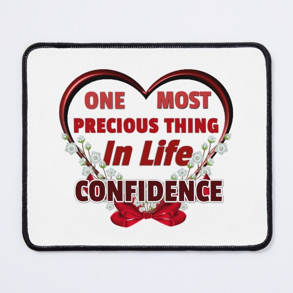 Item preview, One Most Precious Thing In Life CONFIDENCE designed and sold by Pebasfa.