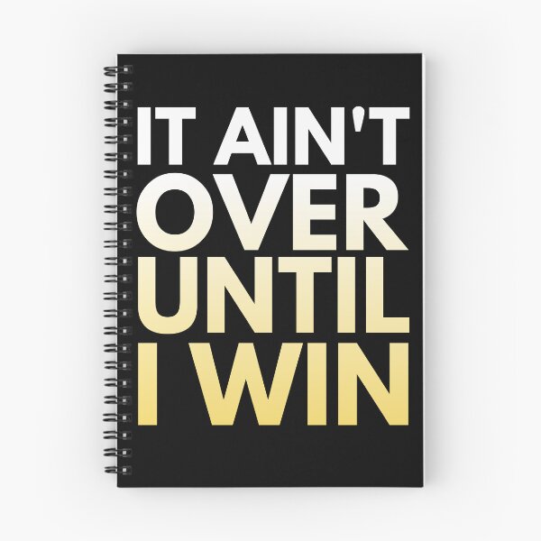 Item preview, It Ain't Over Until I Win designed and sold by HappySchnapper.