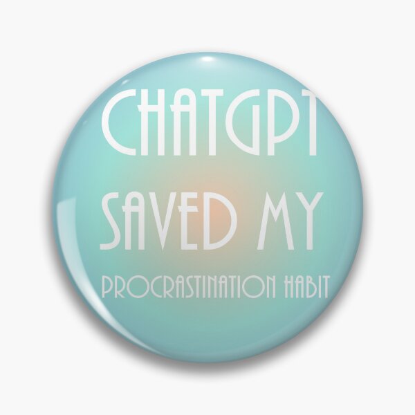 Item preview, When life gets you down ChatGPT can make you Apricot  procrastination habit designed and sold by TechsQuickArt.