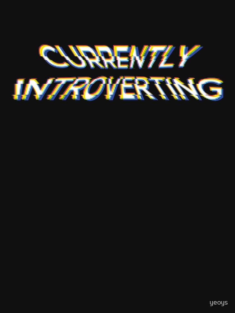 Currently Introverting - Funny Irony And Sarcasm Gift by yeoys