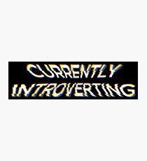 Currently Introverting - Funny Irony And Sarcasm Gift Photographic Print