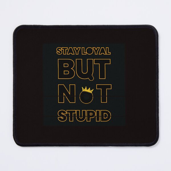Item preview, stay loyal but not stupid designer text t-shirt designed and sold by KARTICK DUTTA.