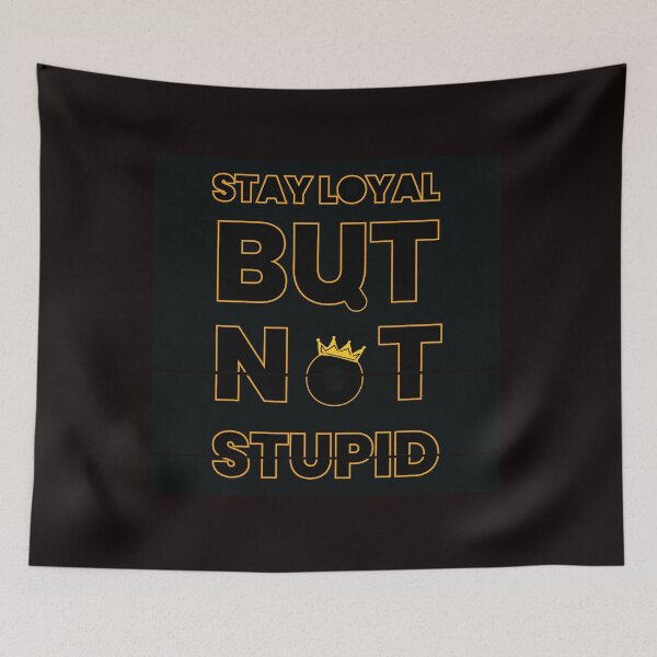 Item preview, stay loyal but not stupid designer text t-shirt  designed and sold by KARTICK DUTTA.