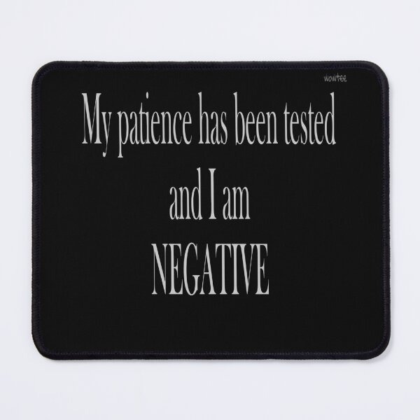 Item preview, My patience has been tested   designed and sold by wowitsmytshirt.