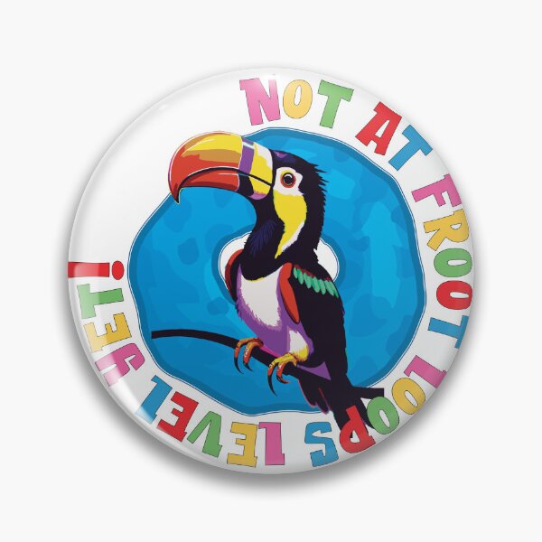 Item preview, Not at Froot Loops Level Yet! designed and sold by Bustlin90.