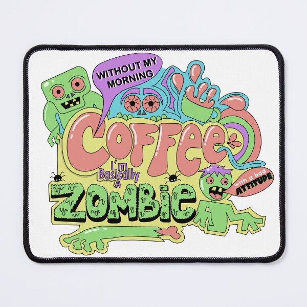 Item preview, Without my morning coffee I’m basically a Zombie with a bad attitude designed and sold by SunriseD.