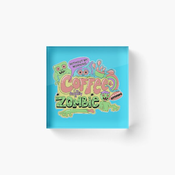 Item preview, Without my morning coffee I’m basically a Zombie with a bad attitude designed and sold by SunriseD.