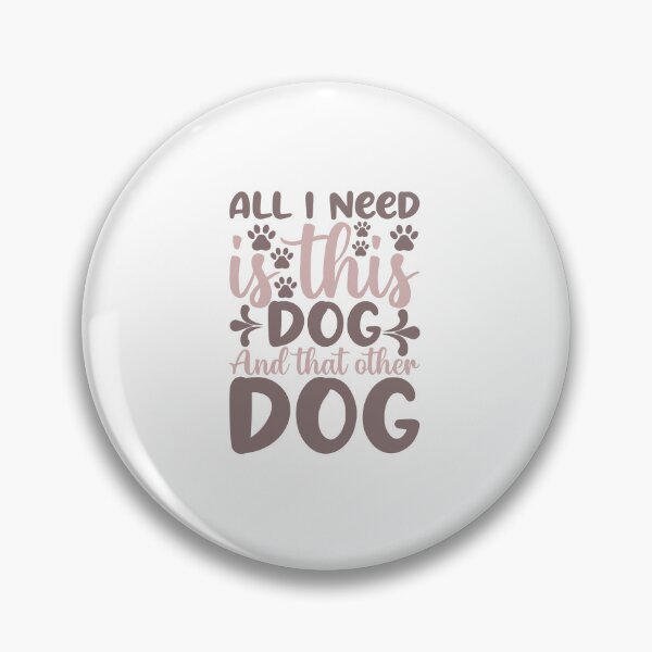 Item preview, All I Need Is Ths Dog And That Other Dog designed and sold by IM Hunter.