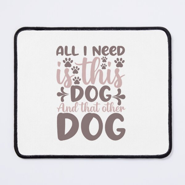 Item preview, All I Need Is Ths Dog And That Other Dog designed and sold by IM Hunter.