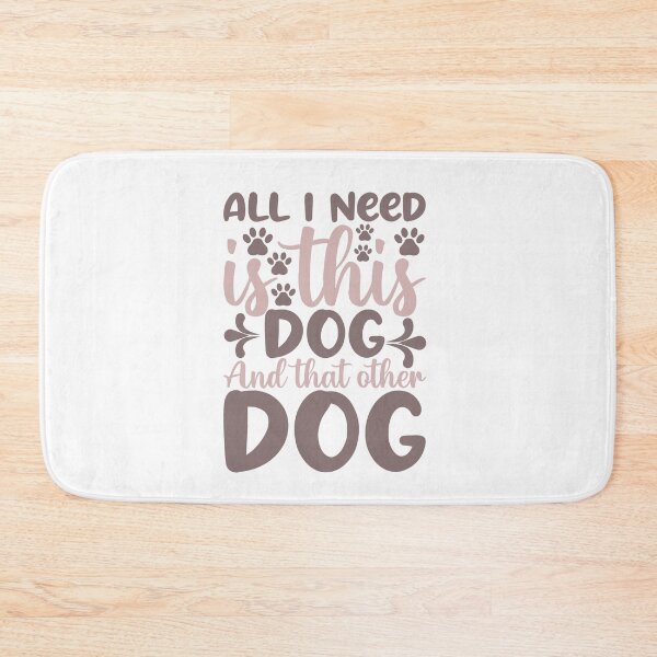 Item preview, All I Need Is Ths Dog And That Other Dog designed and sold by IM Hunter.