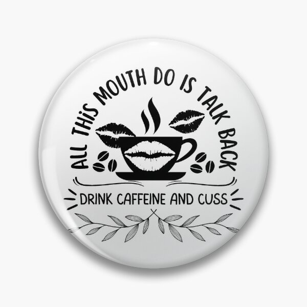 Item preview, All This Mouth Do Is Talk Back Drink Caffeine designed and sold by mikasa.art.