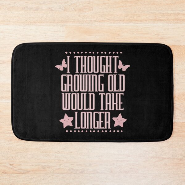Item preview, I Thought Growing Old Would Take Longer designed and sold by designerpriti.