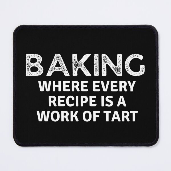 Item preview, Baking Where Every Recipe Is A Work of Tart designed and sold by MoonsmileProd.