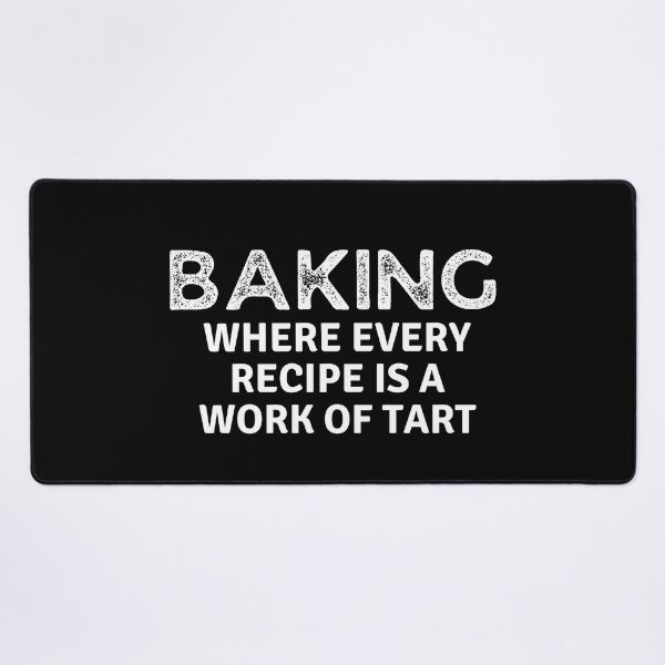 Item preview, Baking Where Every Recipe Is A Work of Tart designed and sold by MoonsmileProd.