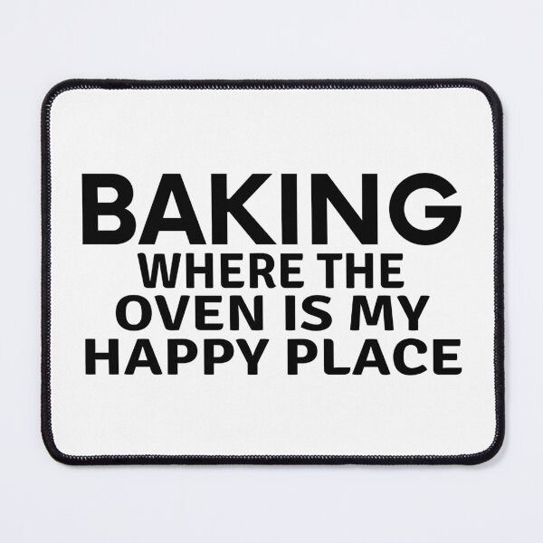 Item preview, Baking Where The Oven Is My Happy Place designed and sold by MoonsmileProd.