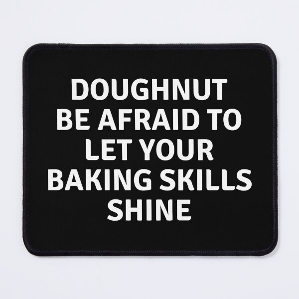Item preview, Doughnut Be Afraid To Let Your BAking Skills Shine designed and sold by MoonsmileProd.
