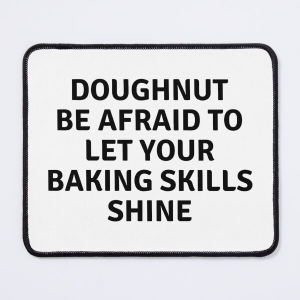Item preview, Doughnut Be Afraid To Let Your BAking Skills Shine designed and sold by MoonsmileProd.