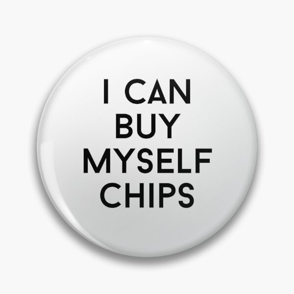 Item preview, i can buy myself chips test graphic v1 white background designed and sold by fishpressink.