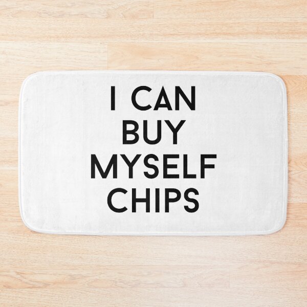 Item preview, i can buy myself chips test graphic v1 white background designed and sold by fishpressink.