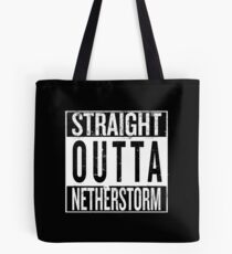 Straight outta Netherstorm Tote Bag