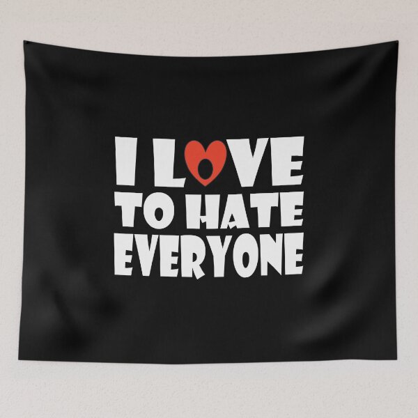 Item preview,  I Love To Hate Everyone designed and sold by GaryDobson.