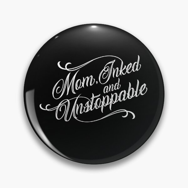 Item preview, Mom, Inked and Unstoppable | Tattoo Collection | Funny Mom & Dad designed and sold by PrettyDeadClub.