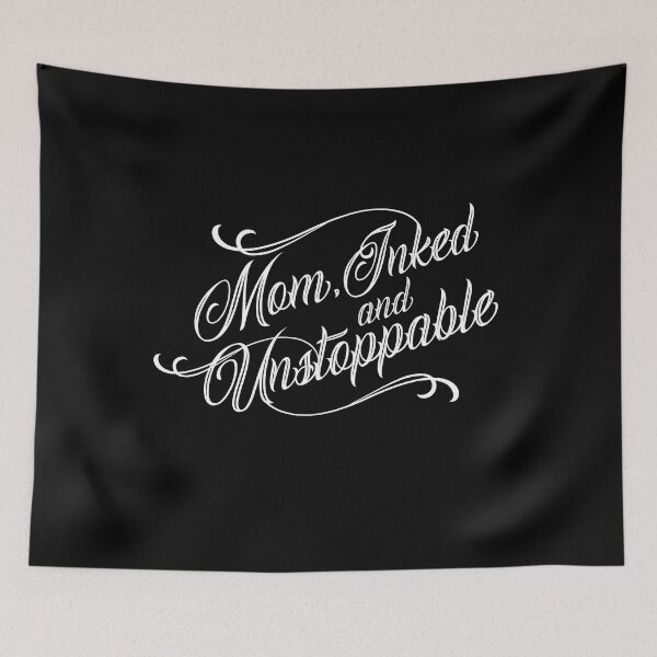 Item preview, Mom, Inked and Unstoppable | Tattoo Collection | Funny Mom & Dad designed and sold by PrettyDeadClub.