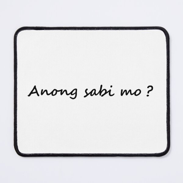 Item preview, " Anong sabi mo? " in Tagalog means " What did you say? " in English designed and sold by PabloBSanchez.