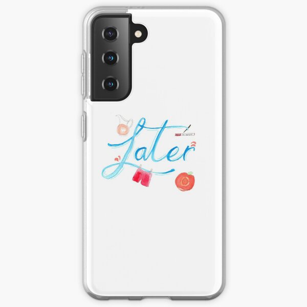 LATER Samsung Galaxy Soft Case