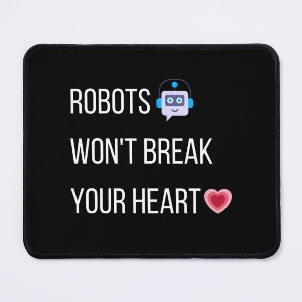 Item preview, Robots won't break your heart designed and sold by TeePassion.