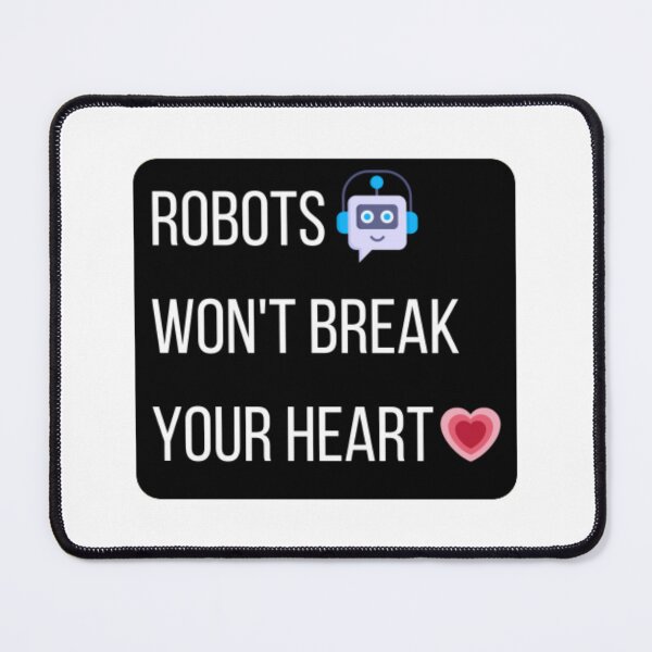 Item preview, Robots won't break your heart designed and sold by TeePassion.