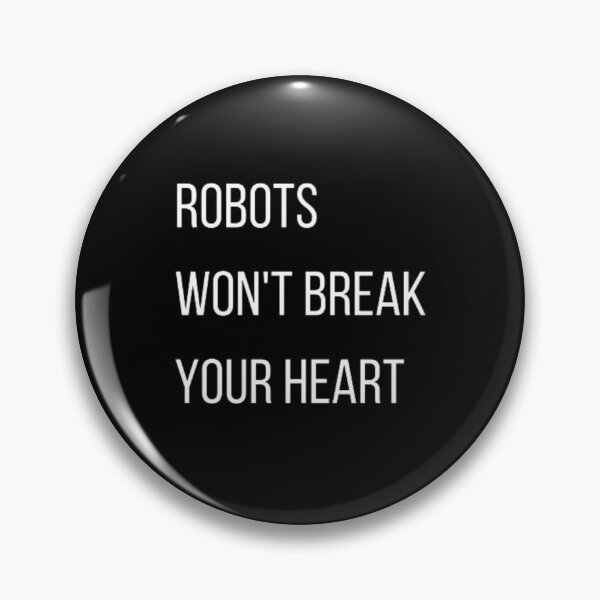 Item preview, Robots won't break your heart designed and sold by TeePassion.