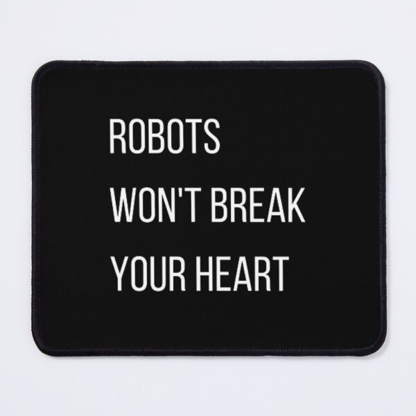 Item preview, Robots won't break your heart designed and sold by TeePassion.