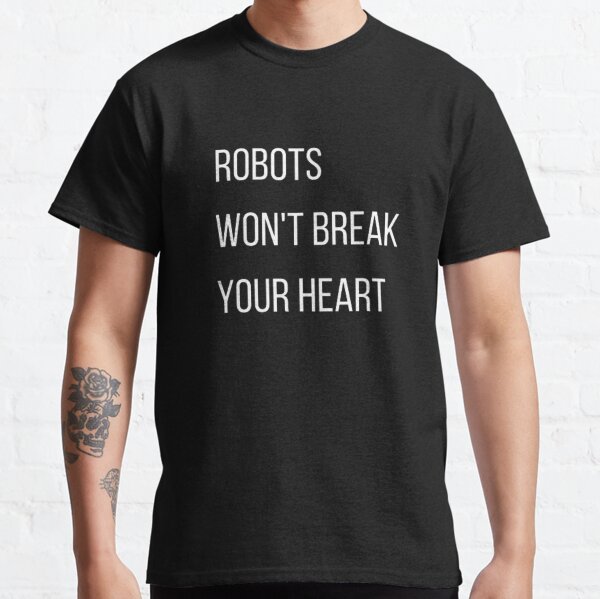 Item preview, Robots won't break your heart designed and sold by TeePassion.