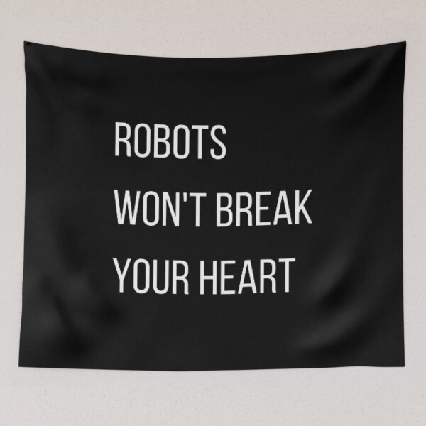 Item preview, Robots won't break your heart designed and sold by TeePassion.