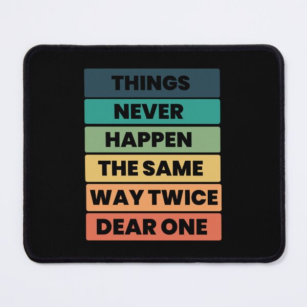 Item preview, Things Never Happen The Same Way Twice Dear One designed and sold by designerpriti.