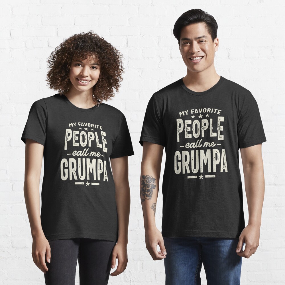 Disover My Favorite People Call Me Grumpa - Dad Grandpa  | Essential T-Shirt 