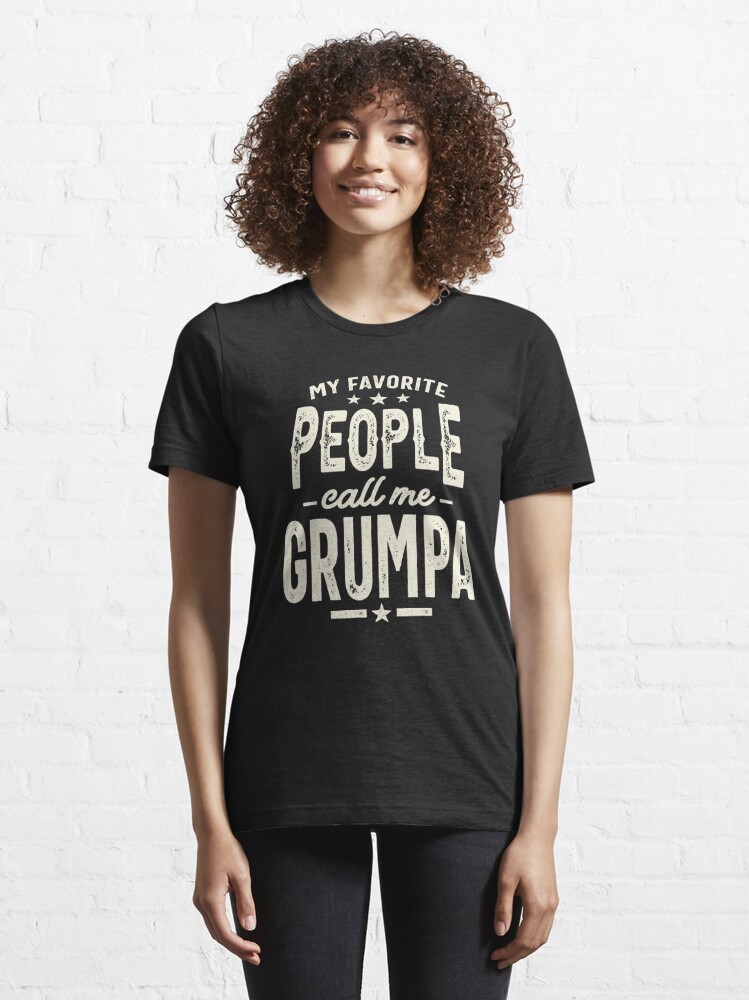 Disover My Favorite People Call Me Grumpa - Dad Grandpa  | Essential T-Shirt 