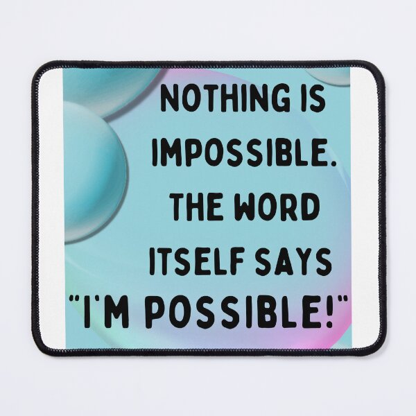 Item preview, Nothing Is Impossible. The Word Itself Says "I'm Possible" Poster Wall Art designed and sold by Jenson Major.