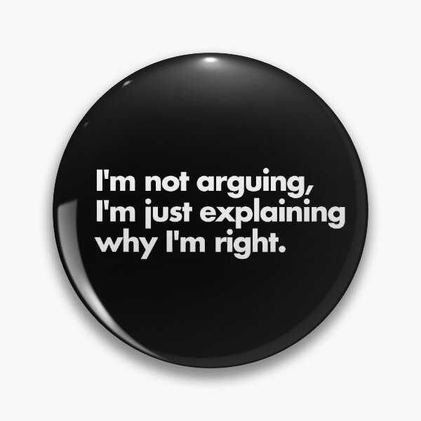 Item preview, QUOTE - I'm not arguing, I'm just explaining why I'm right designed and sold by joffreyjkb.